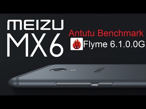 Meizu MX6 Antutu Benchmark |Flyme 6 1 0 0G|