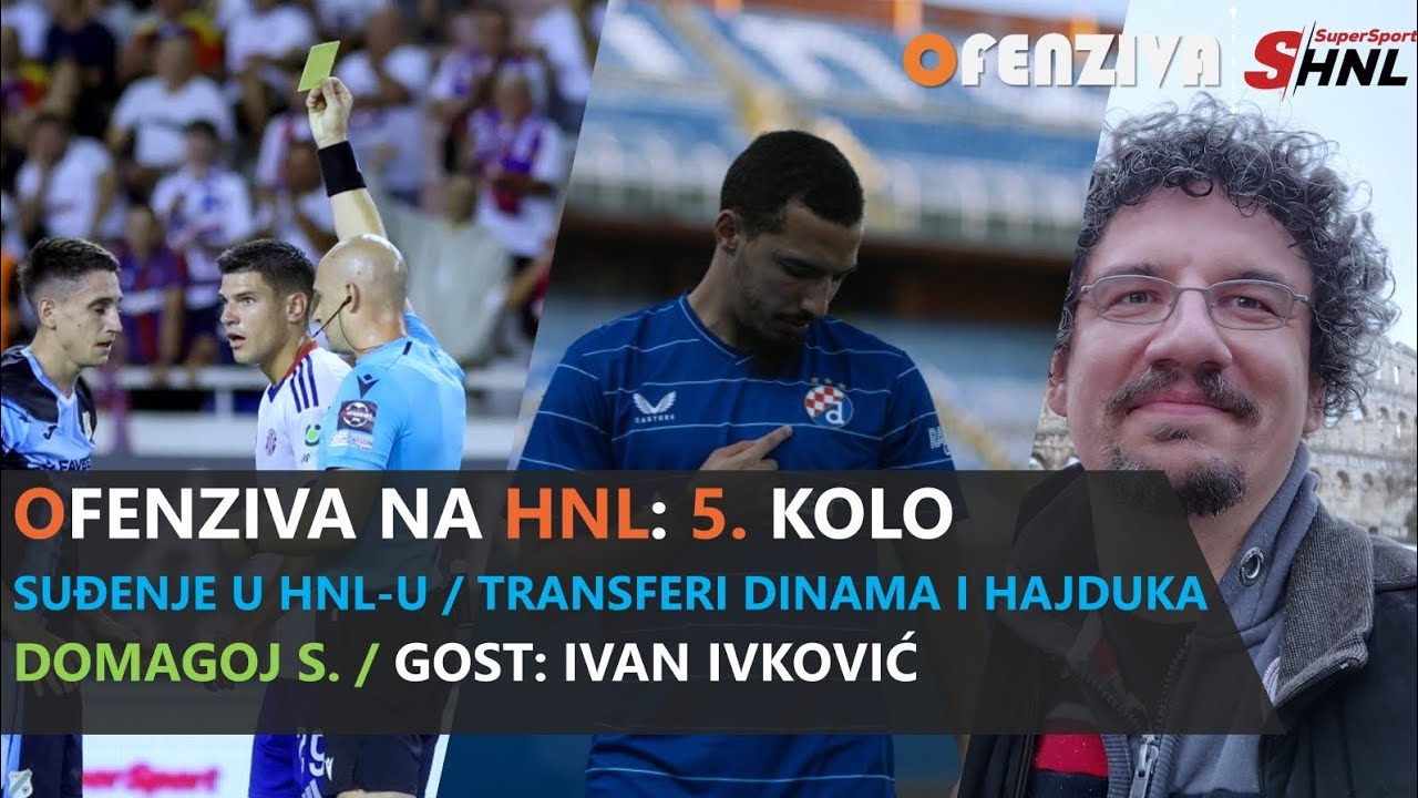 OFENZIVA NA HNL/SPECIJAL - 5. kolo - Ima li suđenje u HNL-u smisla?