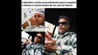 Cabelinho decide congelar sêmen anos após realizar vasectomia #mccabelinho