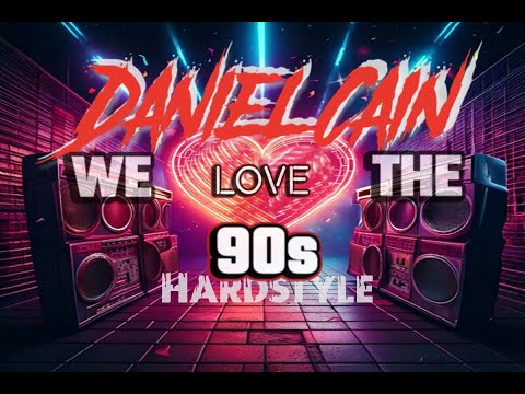 Daniel Cain - WE LOVE THE 90s (HARDSTYLE 2025)