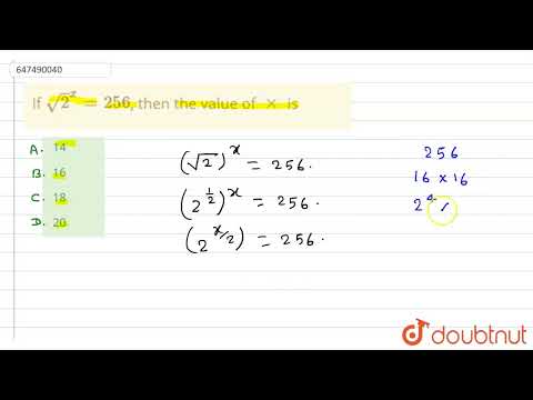 If sqrt(2)^x = 256, then the value of xx is  | CLASS 14 | Practice Set 7 | MATHS | Doubtnut