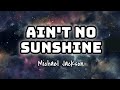 Michael Jackson Ain T No Sunshine Lyrics