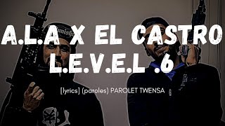 ALA x EL Castro / LEVEL 6 lyrics (paroles)   كل�