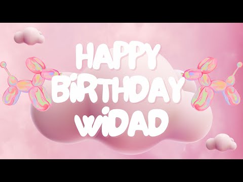Happy Birthday Widad 🎉 | A Special Wish Just for You! | Let's Celebrate! 🎂
