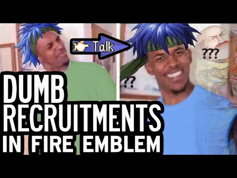 Hilariously Dumb Recruitments in Fire Emblem.