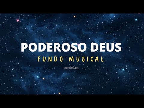Fundo Musical Forte | Poderoso Deus | Fundo Para Pregação e Oração em 2022 | Cicero Euclides