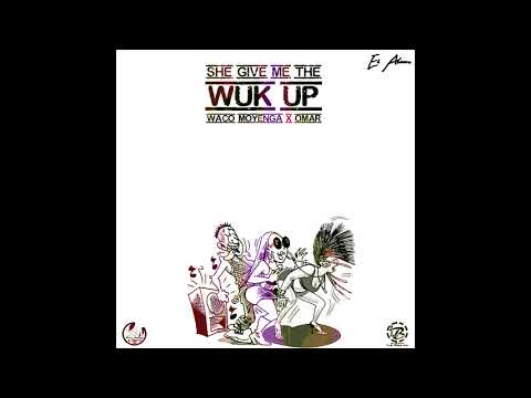 Waco Moyenga Ft. Omar - She Give Me The Wuk Up