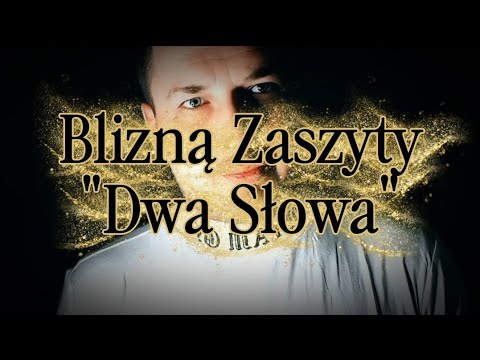 Blizną Zaszyty - Dwa Słowa