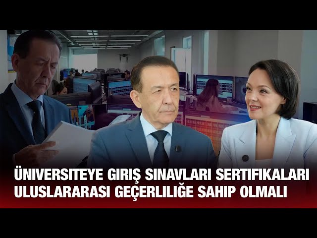 Bolatbek Abdrasilov: Üniversiteye Giriş Sınavı Sertifikası Uluslararası Geçerliliğe Sahip Olmalı