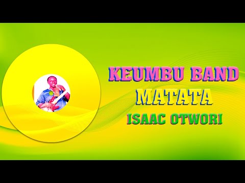 ISAAC OTWORI: OMOSAE NYAIRO AGASERIA OMORUGI NABANA, KEUMBU BAND