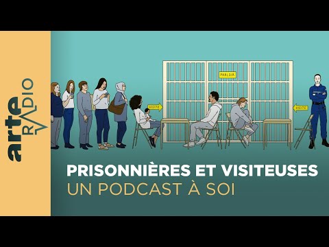 Prisonnières et visiteuses | Un podcast à soi (28) - ARTE Radio Podcast