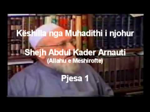 Këshilla nga Shejh Abdul Kader Arnauti - Pjesa 1