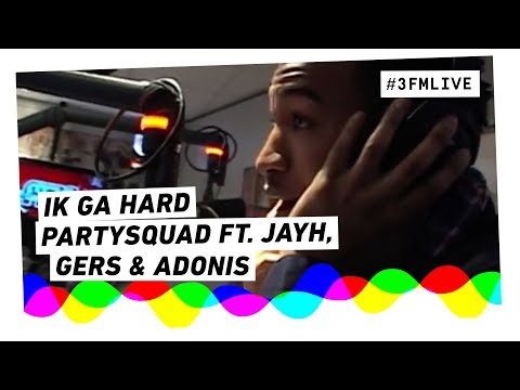 Partysquad ft. Jayh, Gers & Adonis - Ik Ga Hard | 3FM Live