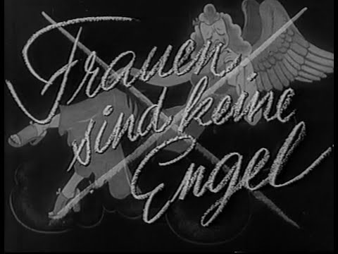 Frauen Sind Keine Engel ("Women Are No Angels") [1943]