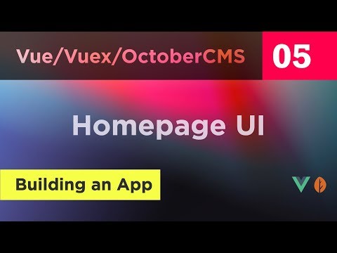 Creating Vue, Vuex and October CMS App - 05 - Homepage UI