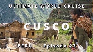 Discover Cusco: A Journey to the Heart of Inca Civilization | Ultimate World Cruise Ep.23