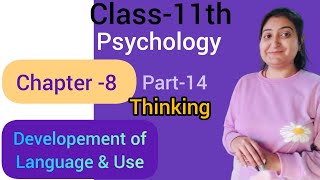 Chapter 8- Thinking (Part-14) Development of Language and use. Psychology Class 11 NCERT Book