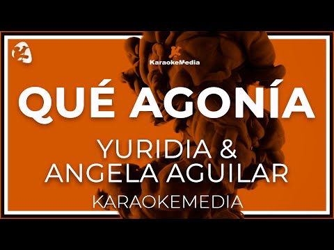Yuridia & Angela  Aguilar - Que Agonia LETRA (INSTRUMENTAL KARAOKE)