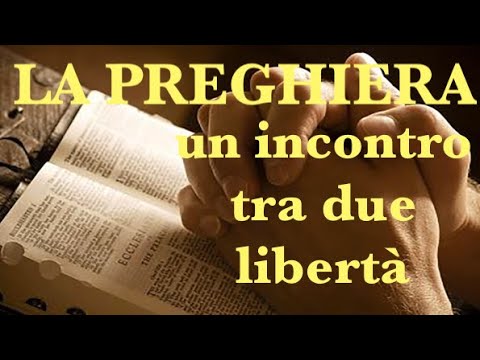 LA PREGHIERA: un incontro tra due libertà - Lex orandi, lex credendi; Ars orandi, ars credendi