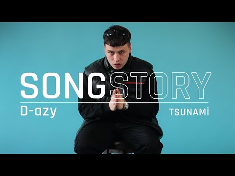 D-azy “Tsunami” | SongStory