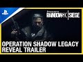 Rainbow 6 Siege: Operation Shadow Legacy - Reveal Trailer | PS4