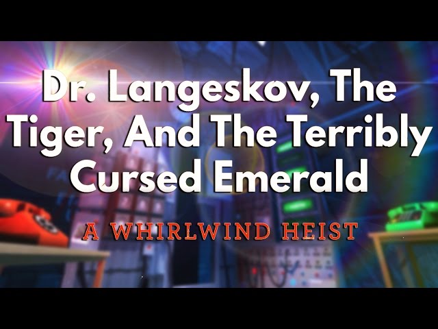 Dr. Langeskov, The Tiger, and The Terribly Cursed Emerald: A Whirlwind Heist