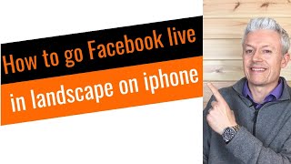 How to go facebook live in landscape on iphone