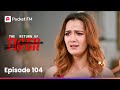 Episode 104 The Return Of Tiger Pocket FM