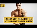 Calum Von Moger Allegedly Jumped Through Second Story Window, In ICU For Surgery