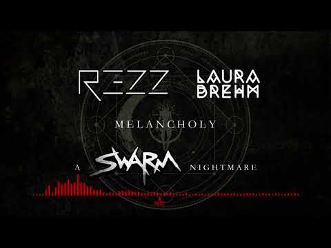 Rezz & Laura Brehm - Melancholy (A SWARM Nightmare)