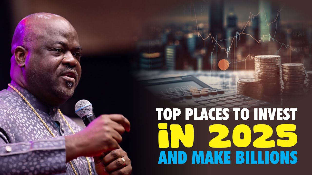 TOP PLACES TO INVEST MONEY AND MAKE BILLIONS IN 2025 - Dr. Olumide Emmanuel
