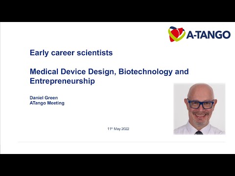 A-TANGO Masterclass 2022 - Medical Device Design, Biotechnology and Entrepreneurship (Daniel Green)