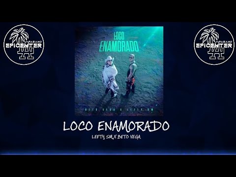 Lefty Sm x Beto Vega Loco Enamorado (Bass Boost)