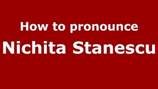 How to pronounce Nichita Stănescu