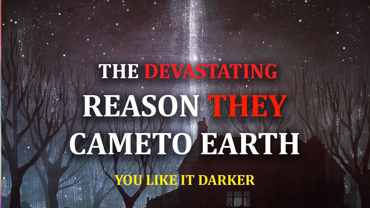 The Devastating Reason They Visited Earth | You Like It Darker