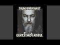 Gentle and faithful