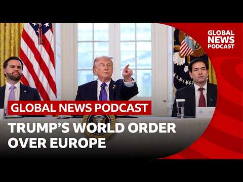 How Trump's world order hangs over Europe | Global News Podcast