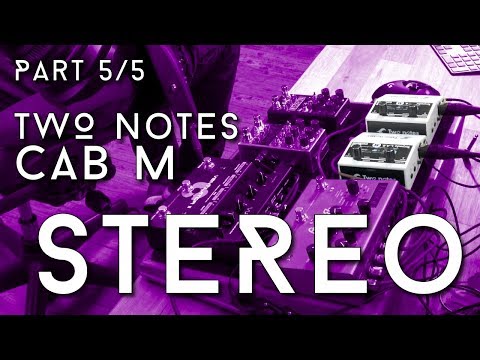 Just get TWO (Notes) - Cab M in Stereo - Part 5/5