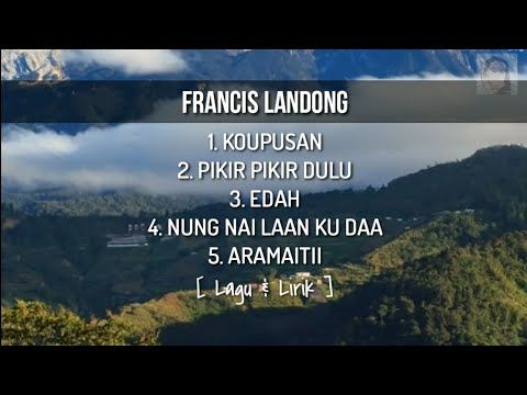 Koleksi 5 Lagu terbaik Francis Landong | Lirik & Lagu | 7 minit lagi | 🎵