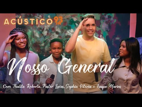 Pr. Lucas, Isaque Marins, Sophia Vitória e Thalita Roberta - Nosso General - Acústico 93 Kids