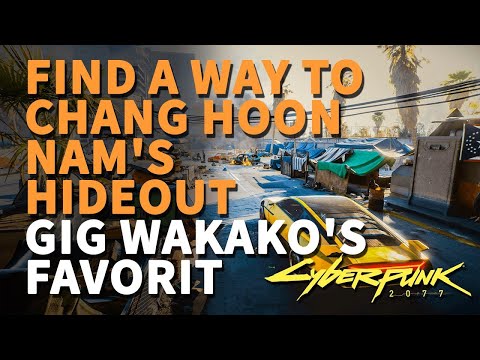 Find A Way To Chang Hoon Nam's Hideout - Wakako: Side Quest - Cyberpunk 2077