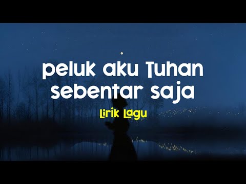 Famelia - Peluk Aku Tuhan Sebentar Saja (Lirik Lagu)