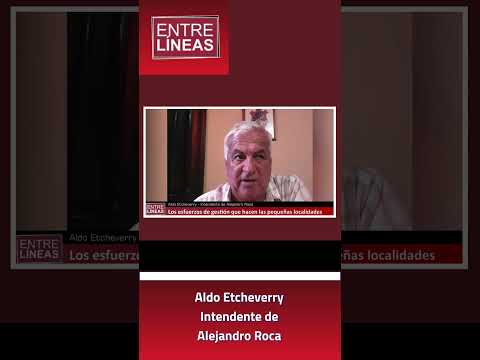Aldo Etcheverry – Intendente de Alejandro Roca