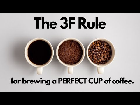 The 3F rule for brewing the perfect cup of coffee.