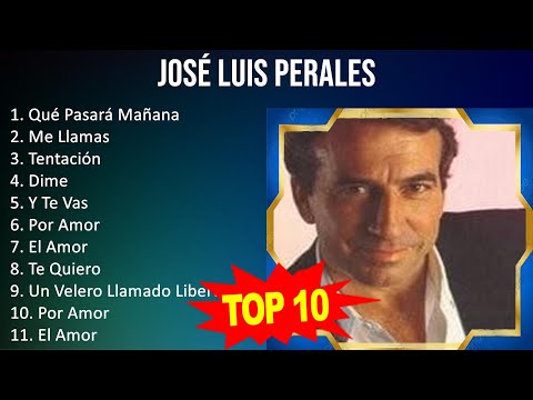 José Luis Perales 2023 - 10 Grandes Exitos - Qué Pasará Mañana, Me Llamas, Tentación, Dime