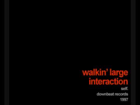 Walkin' Large - Interaction (Feat. J-Live)