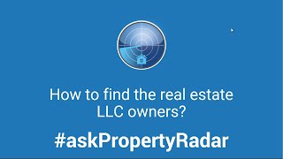 How to find the owner of an LLC? #askPropertyRadar