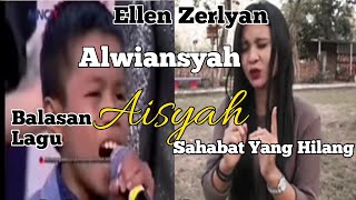 Download lagu Ellen Zerlyan - Alwiansyah // Balasan Lagu Aisyah Sahabat Yang Hilang mp3