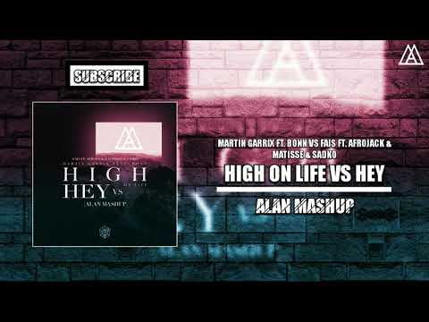 Martin Garrix ft. Bonn Vs Fais ft. Afrojack & Matisse & Sadko - High On Life Vs Hey (Alan Mashup)