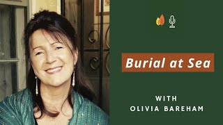 Burial at Sea and Other Sacred End-of-Life Rituals with Olivia Bareham